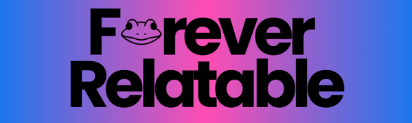 Forever Relatables